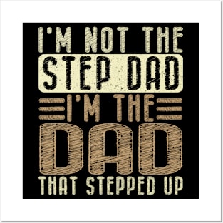 I'm Not The Step Dad I'm The Dad Fathers Day Posters and Art